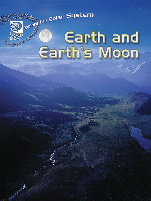 Title details for Earth and Earth's Moon by World Book - Available